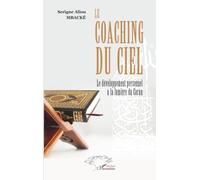 Le coaching du Ciel: Le développement personnel à la lumière du Coran