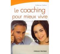 Le coaching pour mieux vivre - Catherine Cudicio - Eyrolles - broché - Guide