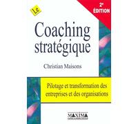 Le coaching stratégique : Pilotage et transformation des entreprises et des organisations