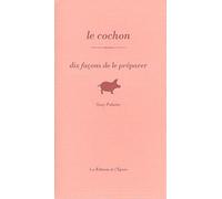 Le cochon, dix façons de le préparer