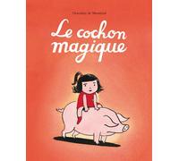 Le cochon magique - Dorothée De Monfreid - Ecole Des Loisirs - relié - Album jeunesse dès 3 ans