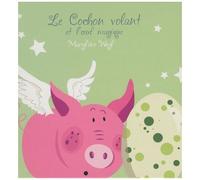 Le Cochon Volant Et L'oeuf Magique