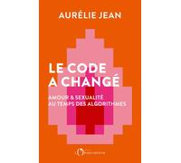 Le Code a changé Amour et sexualité au temps des algorithmes - Aurélie Jean - L'observatoire Eds De - broché - Essai