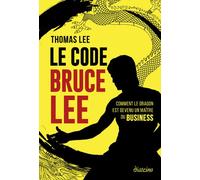 Le Code Bruce Lee - Comment le dragon est devenu un maître du business - Thomas Lee - Diateino Eds - broché - Etude
