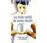 Le Code caché de votre destin : Prendre en main son existence