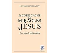 Le Code caché des Miracles de Jésus - La science du christ-médecin