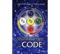 Le CODE - Chaque chiffre de votre date de naissance a une signification Johanna Paungger (Auteur), Thomas Poppe (Auteur), Françoise Fortoul (Traduction)