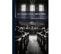 Le Code Civil, 1804-1904