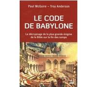 Le Code de Babylone Troy Anderson (Auteur), Paul McGuire (Auteur), Laurence Le Charpentier (Traduction)