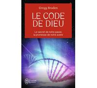 Le code de Dieu Le secret de notre passé, la promesse de notre avenir - Gregg Braden - J'ai Lu - Poche - Guide