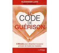 Le Code de guérison Ben Johnson (Auteur), Alexander Loyd (Auteur), Christine Lefranc (Traduction)