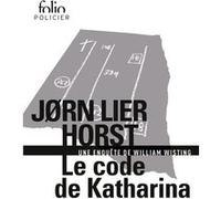 Katharina Jorn Lier Horst – Le code de Katharina – Une enquête de William Wisting – Gallimard