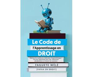 Le Code de l’Apprentissage en Droit: Méthodes, outils et IA pour réussir ses études juridiques