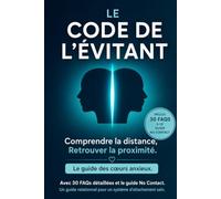 Le Code de l’Évitant: Pourquoi les personnes à l’attachement évitant prennent leurs distances - et comment t’attacher à toi-même en sécurité, au lieu de te briser contre un mur
