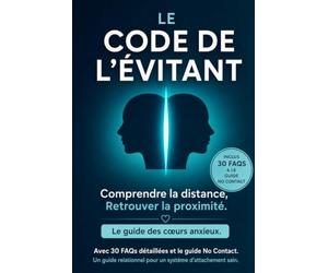 Le Code de l’Évitant: Pourquoi les personnes à l’attachement évitant prennent leurs distances - et comment t’attacher à toi-même en sécurité, au lieu de te briser contre un mur