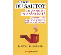 Le code de la créativité Comment l'IA apprend à écrire, peindre et penser - Marcus du Sautoy - Flammarion - Poche - Essai