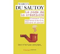 Marcus du Sautoy–Le code de la créativité–Comment l'IA apprend à écrire, peindre et penser–Poche