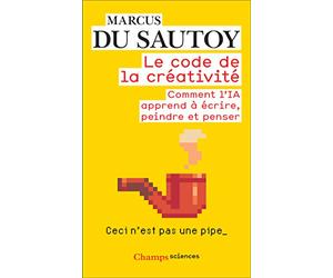 Le code de la créativité: Comment l'IA apprend à écrire, peindre et penser