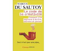 Le code de la créativité Comment l'IA apprend à écrire, peindre et penser - Marcus du Sautoy - Flammarion - Poche - Essai