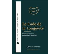 Le Code de la Longévité: Ce que la science sait (vraiment) sur bien vieillir