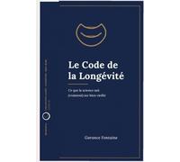 Le Code de la Longévité: Ce que la science sait (vraiment) sur bien vieillir