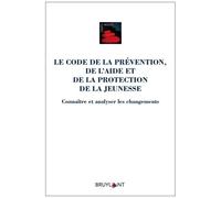 Le Code De La Prévention, De L'aide Et De La Protection De La Jeunesse - Connaître Et Analyser Les Changements