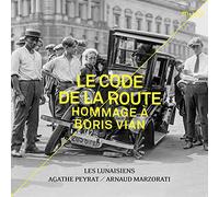 Agathe Peyrat & Arnaud Marzorati – Le Code de la Route. Hommage à Boris Vian