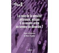 Le Code De La Sécurité Intérieure, Artisan D'un Nouvel Ordre Ou Semeur De Désordre ?