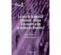 Le code de la sécurité intérieure, artisan d'un nouvel ordre ou semeur de désordre ? Marc Touillier (Directeur éditorial)