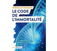Le code de l'immortalité La découverte qui pourrait prolonger nos vies - Miroslav Radman - Humensciences - broché - Etude