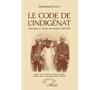 Le code de l'indigénat Historique en Afrique francophone 1887-1946 - Ousmane Gueye - L'harmattan - broché - Essai