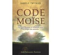 Le Code de Moïse James F. Twyman (Auteur), Eva Guerda (Traduction)