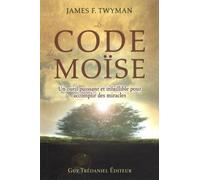 Le Code de Moïse - James F. Twyman - Tredaniel La Maisnie - broché - Essai