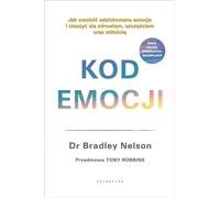 Le code des émotions. Comment libérer les émotions bloquées et profiter de la santé, du bonheur et de l'amour - Bradley Nelson