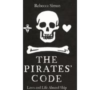 Le code des pirates : Les lois et la vie à bord des navires