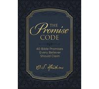 Le code des promesses : 40 promesses bibliques que tout croyant devrait revendiquer
