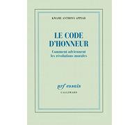 Kwame Anthony Appiah – Le code d'honneur: Comment adviennent les révolutions morales – Broché