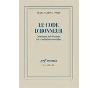 Le code d'honneur Comment adviennent les révolutions morales - Kwame Anthony Appiah - Gallimard - broché - Essai