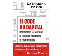 Le Code du capital: Comment la loi crée la richesse capitaliste et les inégalités