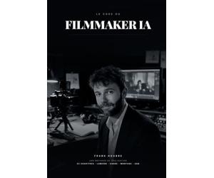 Le Code du Filmmaker IA: Penser, cadrer et éclairer comme un réalisateur à l'ère de l'intelligence artificielle