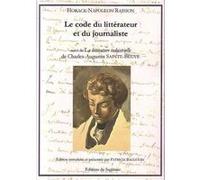 LE CODE DU LITTERATEUR ET DU JOURNALISTE , LA LITTERATURE INDUSTRIELLE RAISSON, HORACE-NAPOLEON,SAINTE-BEUVE, CHARLES-AUGUSTIN (Auteur)