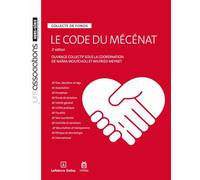 Le code du mécénat. 2e éd. - Collecte de fonds