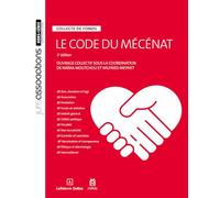 Le code du mécénat. 2e éd. - Collecte de fonds