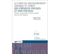 Le Code Du Recouvrement Amiable Et Forcé Des Créances Fiscales Et Non Fiscales - Premier Commentaire Et Droit Comparé Dans Les Trois Régions