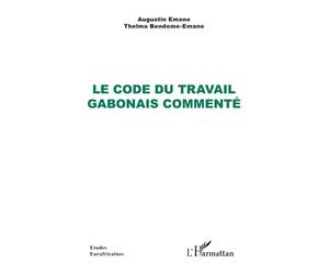 Le Code du travail gabonais commenté - Augustin Emane - L'harmattan - broché - Etude