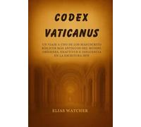 LE CODE DU VATICAN: Un voyage dans l'un des plus anciens manuscrits bibliques du monde : origines, exactitude et influence sur les Écritures aujourd'hui