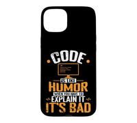 Le Code est comme l'humour, Quand Vous devez l'expliquer, C'est Mauvais Coque pour iPhone 15 Plus
