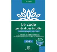 Le code général des impôts 2023 - Revue Fiduciaire - Revue Fiduciaire - broché - Etude