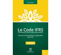 Le Code IFRS 2025 Normes et interprétations applicables dans l'UE - Revue Fiduciaire - Revue Fiduciaire - broché - Etude