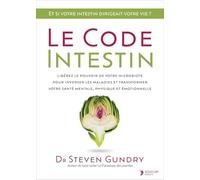 Le Code intestin: Réveillez l'intelligence de votre microbiote. Un plan d'action puissant pour soigner le corps et apaiser l'esprit